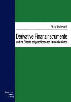 bokomslag Derivative Finanzinstrumente und ihr Einsatz bei geschlossenen Immobilienfonds