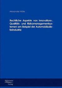 bokomslag Rechtliche Aspekte von Innovations-, Qualitäts- und Risikomanagementsystemen am Beispiel der Automobilzulieferindustrie