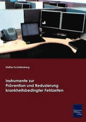 Steffen Schellenberg - Instrumente zur Prävention und Reduzierung krankheitsbedingter Fehlzeiten, Häftad