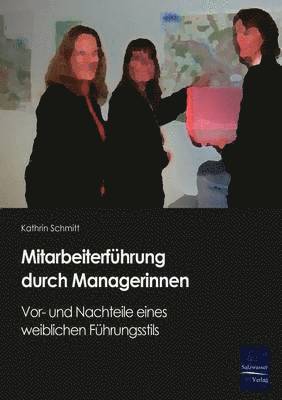 Kathrin Schmitt - Mitarbeiterführung durch Managerinnen, Häftad