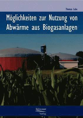 bokomslag Moeglichkeiten zur Nutzung von Abwarme in Biogasanlagen