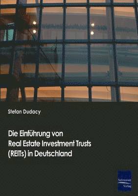 Die Einfuhrung von Real Estate Investment Trusts (REITs) in Deutschland 1