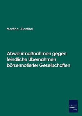 Abwehrmassnahmen gegen feindliche UEbernahmen boersennotierter Gesellschaften 1