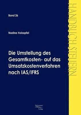 bokomslag Die Umstellung des Gesamtkosten- auf das Umsatzkostenverfahren nach IAS/IFRS