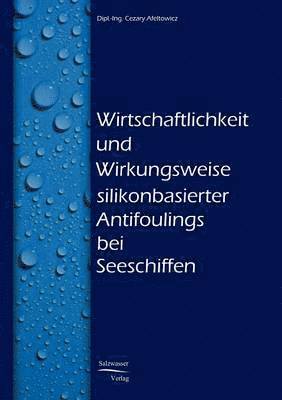 bokomslag Wirtschaftlichkeit und Wirkungsweise silikonbasierter Unterwasseranstriche bei Seeschiffen