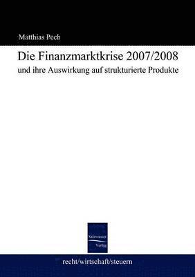 Die Finanzmarktkrise 2008 und ihre Auswirkung auf strukturierte Produkte 1