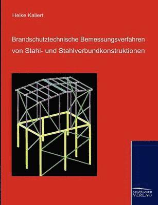 bokomslag Brandschutztechnische Bemessungsverfahren von Stahl- und Stahlverbundkonstruktionen