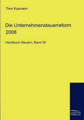 bokomslag Die Unternehmensteuerreform 2008