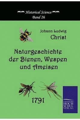 Naturgeschichte Der Bienen, Wespen Und Ameisen 1