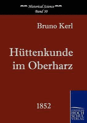 Bruno Kerl - Hüttenkunde im Oberharz, Häftad