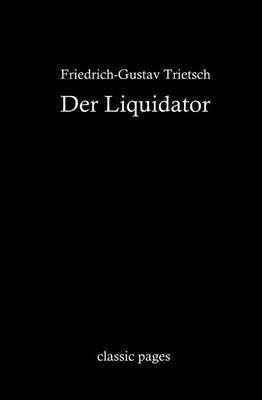 Friedrich-Gustav Trietsch - Liquidator, Häftad. Tillgänglighet: Lägg i varukorg
