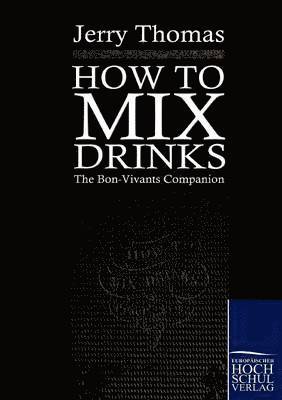 Jerry Thomas - How to mix drinks, Häftad