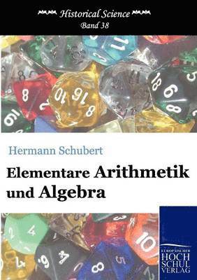 Hermann Schubert - Elementare Arithmetik und Algebra, Häftad