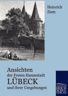 bokomslag Ansichten der Freien Hansestadt Lubeck und ihrer Umgebungen