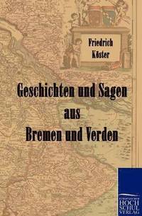 bokomslag Geschichten und Sagen aus Bremen und Verden