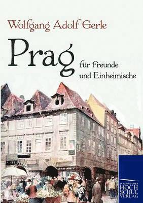 Wolfgang Adolf Gerle - Prag für Freunde und Einheimische, Häftad