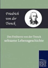 bokomslag Des Freiherrn Von Der Trenck Seltsame Lebensgeschichte