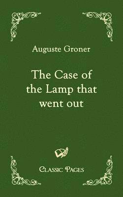 Auguste Groner - Case of the Lamp That Went Out, Häftad