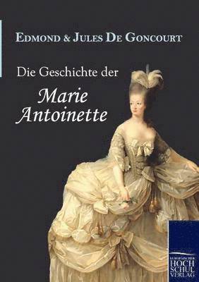 Die Geschichte Der Marie Antoinette 1