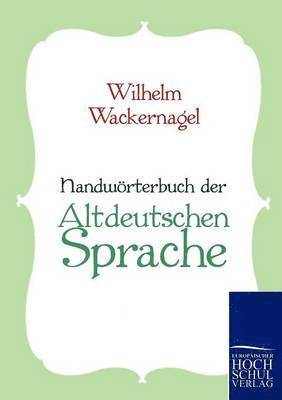 Handwrterbuch der Altdeutschen Sprache 1