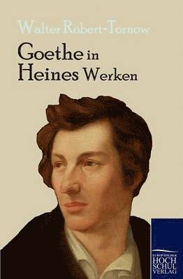 Walter Robert-Tornow - Goethe in Heines Werken, Häftad