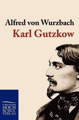 Alfred Von Wurzbach - Karl Gutzkow, Häftad