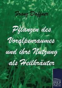 bokomslag Pflanzen des Voralpenraumes und ihre Nutzung als Heilkruter