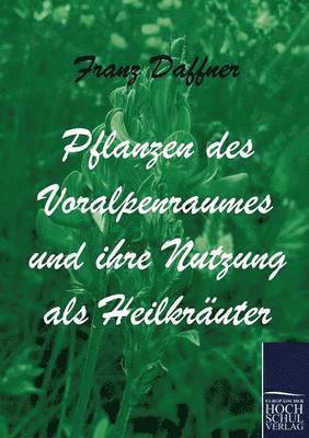 bokomslag Pflanzen des Voralpenraumes und ihre Nutzung als Heilkrauter