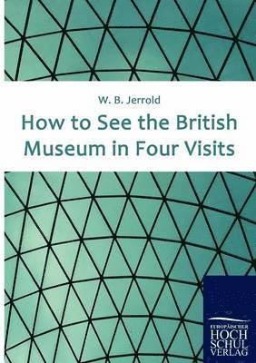 bokomslag How to See the British Museum in Four Visits