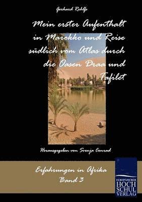 Gerhard Rohlfs, Svenja Conrad - Mein erster Aufenthalt in Marokko und Reise südlich vom Atlas durch die Oasen Draa und Tafilet, Häftad