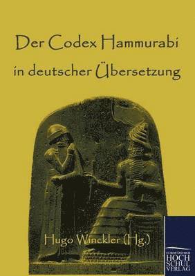 Der Codex Hammurabi in deutscher UEbersetzung 1