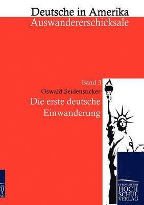 Oswald Seidensticker, Deutsch-Amerikanischer Nationalbund, Deutsch-Amerikanischer Nationalbund, - erste deutsche Einwanderung, Häftad