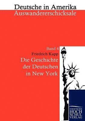 Friedrich Kapp, Deutsch-Amerikanischer Nationalbund, Deutsch-Amerikanischer Nationalbund, - Geschichte der Deutschen in New York, Häftad