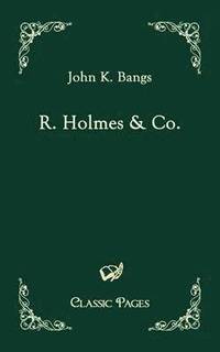 bokomslag R. Holmes & Co.
