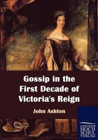 bokomslag Gossip in the First Decade of Victoria's Reign