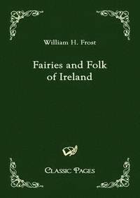 bokomslag Fairies and Folk of Ireland