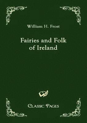 bokomslag Fairies and Folk of Ireland