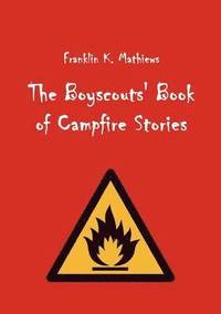 bokomslag The Boyscouts' Book of Campfire Stories