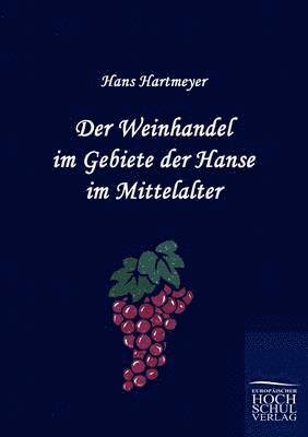 Der Weinhandel im Gebiete der Hanse im Mittelalter 1