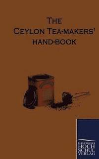 bokomslag The Ceylon Tea-Makers Hand-Book