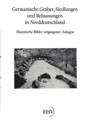 bokomslag Germanische Gräber, Siedlungen und Behausungen in Norddeutschland
