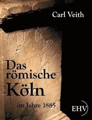 Das rmische Kln im Jahre 1885 1