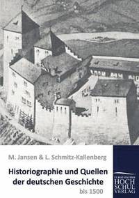 bokomslag Historiographie und Quellen der deutschen Geschichte bis 1500