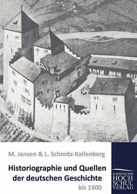 Historiographie und Quellen der deutschen Geschichte bis 1500 1