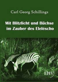 bokomslag Mit Blitzlicht und Büchse im Zauber des Eleléscho