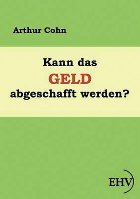 Kann das Geld abgeschafft werden? 1