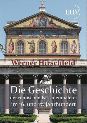 bokomslag Geschichte der römischen Fassadenmalerei im 16. und 17. Jahrhundert
