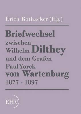 bokomslag Briefwechsel zwischen Wilhelm Dilthey und dem Grafen Paul Yorck von Wartenburg 1877 - 1897