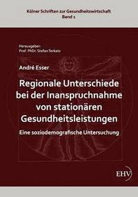 bokomslag Regionale Unterschiede bei der Inanspruchnahme von stationaren Gesundheitsleistungen