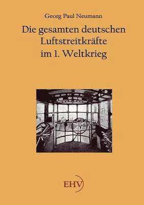 bokomslag Die gesamten deutschen Luftstreitkrfte im 1. Weltkrieg